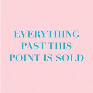 EVERYTHING PAST THIS POINT IS SOLD